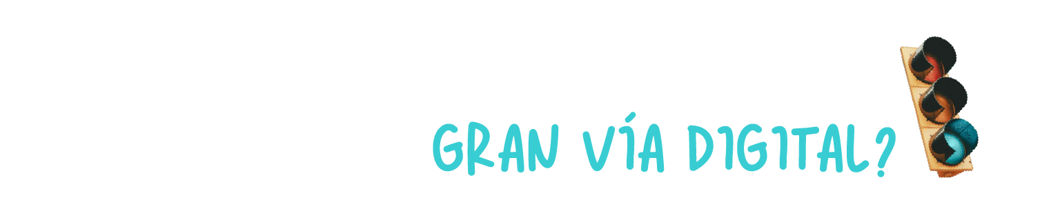 ¿Estás preparado para transitar la Gran Vía Digital?
